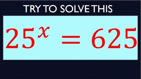 Try solving this tricky exponents question. Olympiad. SAT. GRE. GMAT. GCSE. WASSCE. 25^x = 625