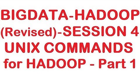 UNIX Commands for Hadoop - Part 1 - Bigdata Hadoop (Revised) Tutorial -  Session 4