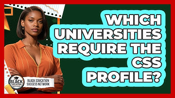 Which Universities Require The CSS Profile?