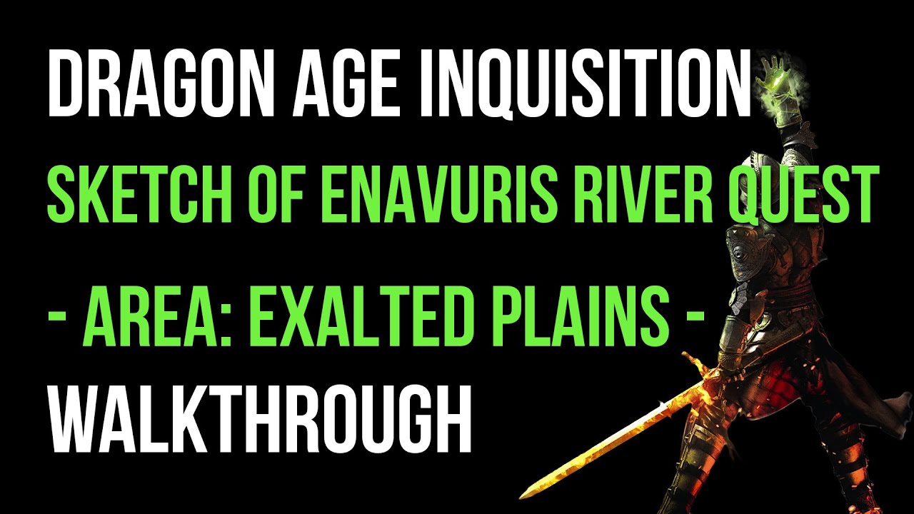 Dragon Age Inquisition Walkthrough Sketch Of Enavuris River Quest (Exalted ...