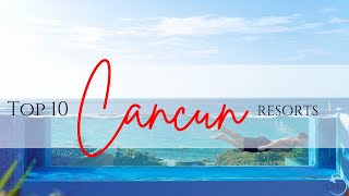 2022 Top 10 Best All Inclusive Resorts in Cancun