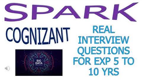 Cognizant - Spark Real Interview Questions for 5 to 10 yrs - Big Data Tunnel