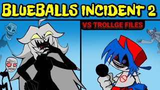 Friday Night Funkin' The Blueballs Incident 2.0 FULL WEEK + Cutscenes | VS Trollge Files (FNF Mod)