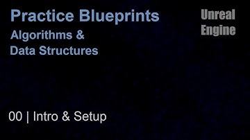 Intro & Set-up | Algorithms & Data Structures Practice | Unreal Engine Blueprints