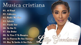 LILLY GOODMAN - Nadie Me Dijo, Al Final, Cúbreme, Iglesia ... - Sus Mejores Canciones 2024