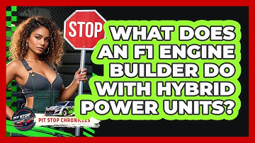 What Does An F1 Engine Builder Do With Hybrid Power Units? - Pit Stop Chronicles