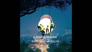 Download Lagu X-BOERSA REBORN - BINTANG DAN BULAN MP3