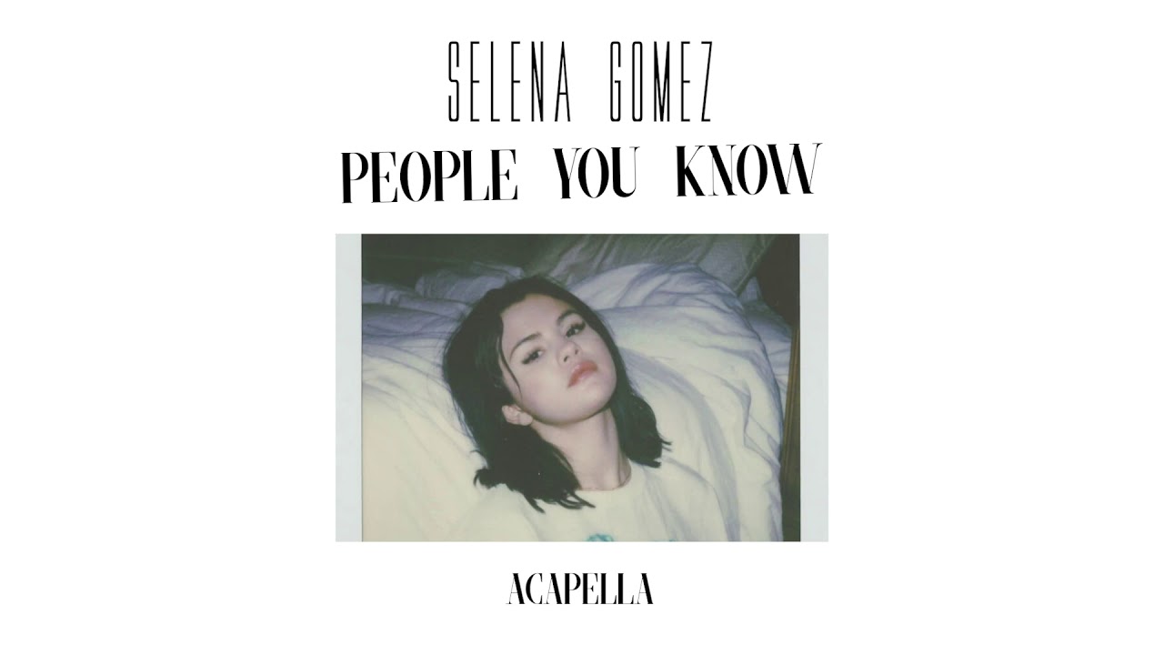 People You Know - Selena Gomez (Acapella) - YouTube