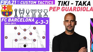 FIFA 21 ULTIMATE TIKI TAKA CUSTOM TACTICS | PEP GUARDIOLA'S BARCELONA 4-3-3 (2010 -2011)