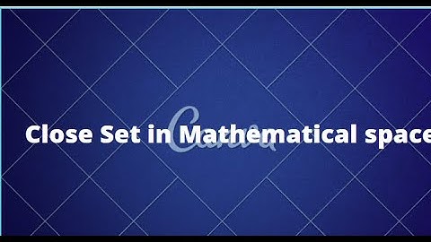 Close set | Close set in topology | Close set in Mathematical space