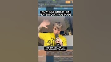 HOW “LIKE WHEEZY” BY PLAYBOI CARTI WAS MADE (IN 30 SECONDS)⌚️⌚️⌚️