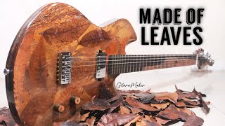 I Built A Guitar Out of 10,000 Leaves