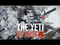 The YETI of RUST -Rust