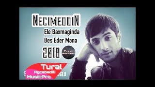 Necimeddin Agcabedili - Ele Baxmaginda Bes Eder Mene 2018 Versiyatural Musicpro