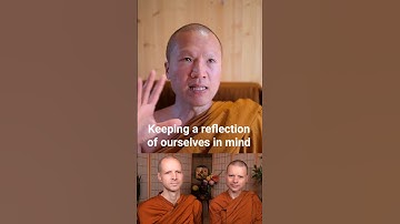 Keeping a reflection of ourselves in mind - Ajahn Narindo