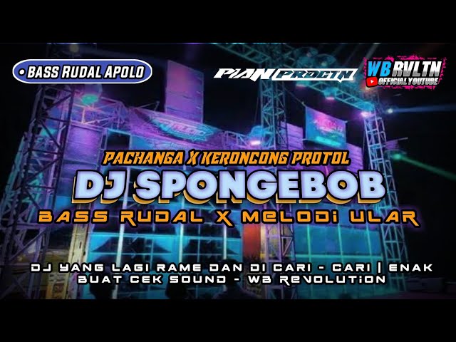DJ SPONGEBOB X PACHANGA X KERONCONG PROTOL VIRAL TIKTOK | style Pargoy X Jaranan dor - WB REVOLUTION class=