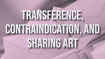 Transference, Contraindication, and Sharing Art