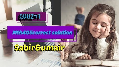 Mth405 quiz 1 solution 2022 Mth 405 quiz solution| #Mth405 #solution #vu #quiz