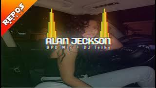 LAGU ACARA TERBARU 2021 || AL4N JACKS0N • BPD MIX - DJ TETHY