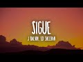 J Balvin, Ed Sheeran - Sigue Letra/Lyrics