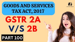 GSTR 2A Vs 2B | Part 100 | GST Act 2017 #gstr2a #gstr2b #gst #gstnews #tax