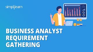 Business Analyst Requirement Gathering | Requirement Gathering in Business Analysis | Simplilearn