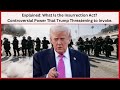 What Is the Insurrection Act? Controversial Power That Trump Threatening to Invoke.
