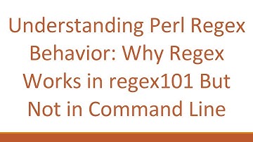 Understanding Perl Regex Behavior: Why Regex Works in regex101 But Not in Command Line