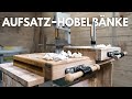 Aufsatzhobelbank/Moxon Vise für unsere mobile Werkbank - ergonomisches Arbeiten