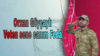 Orxan Goycayli - Veten sene canim feda 2020