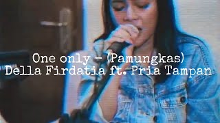 One Only - (Pamungkas) Della Firdatia ft. Pria Tampan