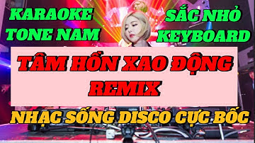 [ KARAOKE ] TÂM HỒN XAO ĐỘNG REMIX TONE NAM | NHẠC SỐNG ĐÁM CƯỚI CỰC BỐC | SẮC NHỎ KEYBOARD