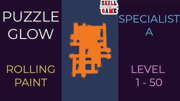 Puzzle Glow | Rolling Paint | Specialist A Level 1- 50 | Walkthrough