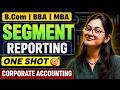 Segment Reporting One Shot🔥| Concept & Numerical | Corporate Accounting | B.Com/BBA/MBA