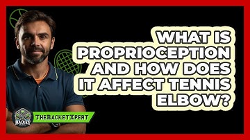 What Is Proprioception And How Does It Affect Tennis Elbow? - The Racket Xpert
