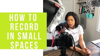 HOW TO FILM YOUTUBE VIDEOS IN A SMALL SPACE