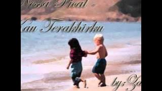 Nessa Pical - Kau Terakhirku.wmv