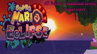 Mario Eclipse All Secret/Fluddless Levels + Vaporwave (Piantissimo)