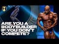 RBP Q&A #7 - Are you a bodybuilder if you don't compete?