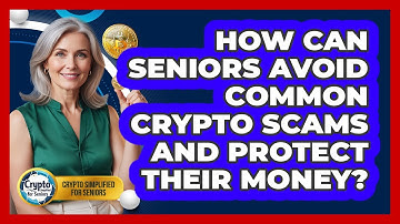How Can Seniors Avoid Common Crypto Scams And Protect Their Money? - Crypto Simplified for Seniors