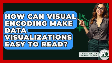 How Can Visual Encoding Make Data Visualizations Easy To Read? - The Friendly Statistician