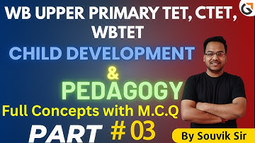 Child Development Pedagogy | Upper Primary TET, CTET, WBTET | Part-3 | By -Souvik Sir