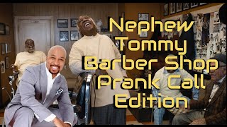 Nephew Tommy Barber Shop Prank Call Edition (Prank Call 3)