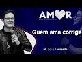 DEIVE LEONARDO - QUEM AMA CORRIGE - IGREJA DE DEUS GUARÁ