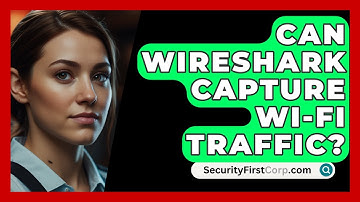 Can Wireshark Capture Wi-Fi Traffic? - SecurityFirstCorp.com
