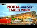 Noida Jewar Airport Opens LIVE | Flight Ops Begin At Jewar Airport| First Flight Takes Off At Jewar