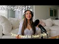 IF YOU FEEL LOST... THIS IS FOR YOU | navigating adulthood, transitional periods, when in your 20s..