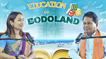 Education in Bodoland with Emanuel Mosahary | Ep-36 | Bodo Podcast #education #bodoland #podcast
