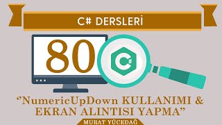 C# Ders 80 NumericUpDown Kullanımı & Ekran Alıntısı Alma