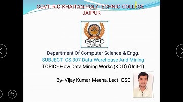 How Data Mining Works (KDD process) CS307 Unit1 by Vijay Meena Lect. CS Govt. Khaitan poly. College